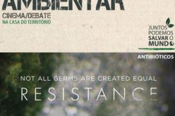 16/2 | Ambientar-se. Resistência – A crise global em torno da resistência aos antibióticos (filme e debate)