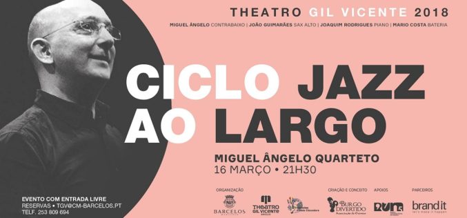 16/3 | Miguel Ângelo Quarteto inicia Ciclo Jazz ao Largo 2018 (Teatro Gil Vicente, Barcelos)