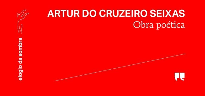 Reeditado 1º volume da obra poética do surrealista Cruzeiro Seixas