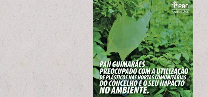 PAN Guimarães preocupado com plásticos nas hortas comunitárias