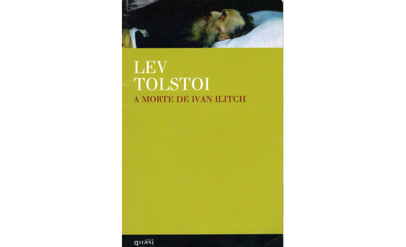 lev tolstoi - um dia na vida de ivan illitch - morte - literatura - rússia- quasi edições