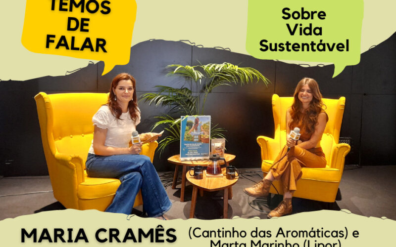 Maria Cramês do Cantinho das Aromáticas conversa sobre Vida Sustentável